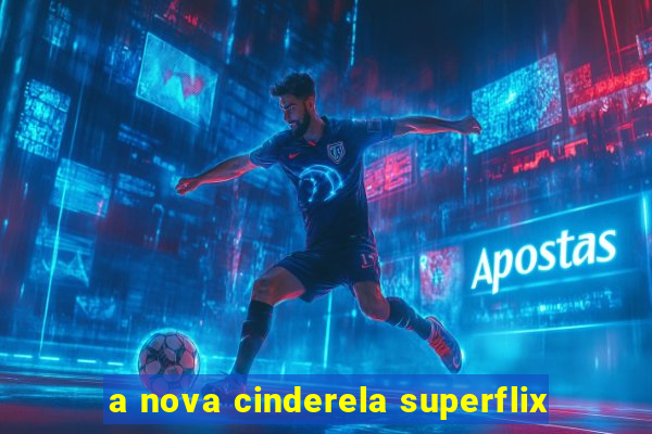 a nova cinderela superflix